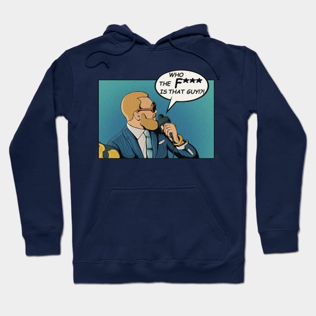 Who The Fook Is That Guy? Hoodie by RIPDesigns